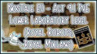 NosTale EU - Act 9.1 PvE / Exp: Lower Laboratory Level (Royal Robots and Mullans)