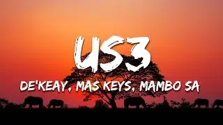 De'KeaY, Mas Keys, Mambo SA - US3 (Lyrics)
