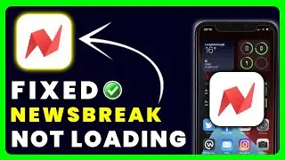 NewsBreak App Not Loading: How to Fix NewsBreak App Not Loading