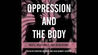 Oppression and the Body: Roots, Resistance, and Resolutions by Christine Caldwell | Full Audiobook