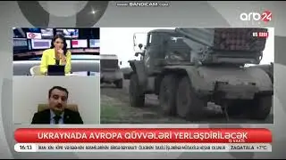 Ukraynada Avropa q&uuml;vvələri yerləşdiriləcək?