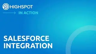 Highspot in Action: Inside Our Platform&rsquo;s Salesforce Integration