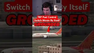 Air India 787 Fuel Control Switch Moves By Itself