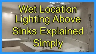 Wet Location Lighting Above Sinks Explained Simply