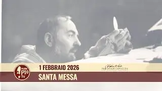 Santa Messa 1 Febbraio 2026 ore 11.30 (Fr Aldo Broccato)