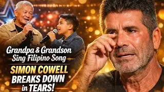 Grandpa & Grandson Sing Filipino Song on AGT&hellip; Simon Cowell BREAKS DOWN in Tears!