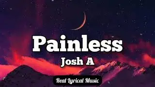 Josh A - Painless (Lyric Video)