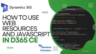 How to Use Web Resources and JavaScript in Dynamics 365 CRM