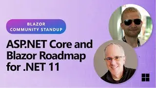 Blazor Community Standup: ASP.NET Core & Blazor Roadmap for .NET 11