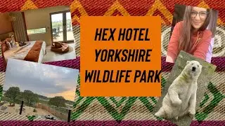 HEX HOTEL & YORKSHIRE WILDLIFE PARK // WEEKEND STAY // APRIL 2023