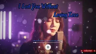 I Lost You Without Losing Love// ND MaMa Original Song, #Emotional song, #Heartbreak song, #popmusic