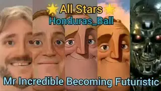 Mr Incredible becoming futuristic all stars but in uncanny order