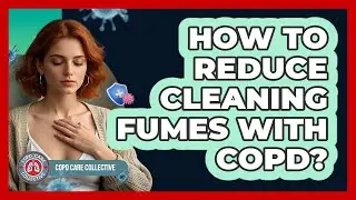 How To Reduce Cleaning Fumes With COPD?