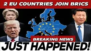 Historic Shift: Two EU Countries Join BRICS, Redefining the Global Power Landscape!
