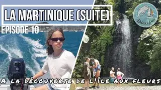 EP 10 - La Martinique (2/2) A la découverte de l'île aux fleurs