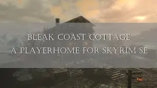 Bleak Coast Cottage - A Player Home for Skyrim SE