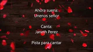 Janeth Perez - unenos señor (Pista para cantar)