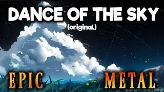 Dance of the Sky (Original) 【Intense Symphonic Metal】