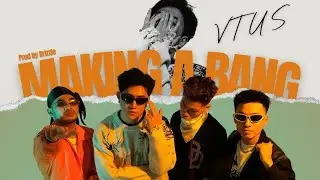 MAKING A BANG - Vtus (Prod by Drizzle ) l OFFICIAL MUSIC VIDEO