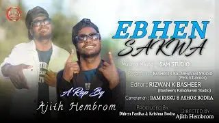 EBHEN SAKWA||New Santali Hip -Hop Rap Song||Feat.Ajith Hembrom||Krishna||Dhiren
