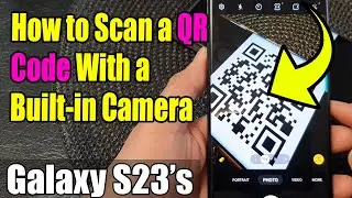 Galaxy S23's: How to Enable/Disable Scan QR Code In Camera
