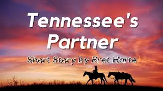 Tennessee's Partner by Bret Harte: English Audiobook with Text on Screen Classic Short Story Fiction