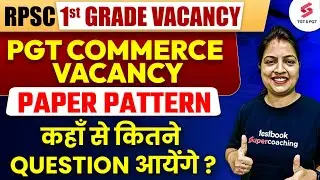 RPSC 1st Grade New Vacancy 2024 | RPSC PGT Commerce Exam Pattern 2024 By Priyanka Ma'am