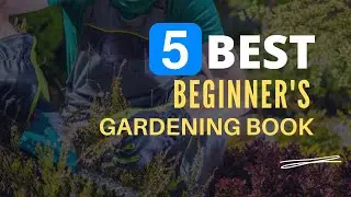 ⭕ Top 5 Best Gardening Books for Beginners 2022 [Review and Guide]