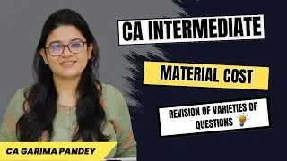 Quick Revision | Costing | Inter Sept 25/Jan 26 | Material | Variety of Questions | CA Garima Pandey