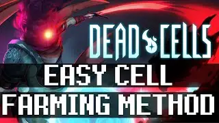 Dead Cells - Easy Cell Farming Method