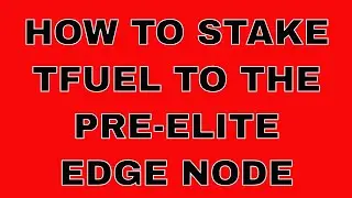 Staking TFUEL to the PRE-ELITE Edge Node