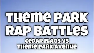 Cedar flags vs Theme park avenue-theme park rap battles