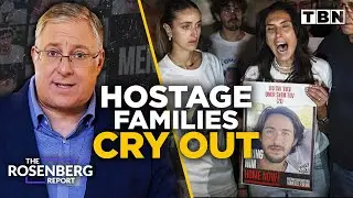 Families Desperately PLEAD for Israeli Hostage RELEASE from Hamas | The Rosenberg Report on TBN