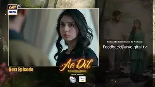Ae Dil Episode 28 | Teaser | Azaan Sami | Komal Meer | Gohar Rasheed | ARY Digital