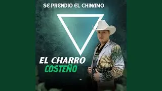 Se Prendio el Chinamo El Charro Coste&ntilde;o