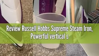 Review Russell Hobbs Supreme Steam Iron, Powerful vertical steam function, Non-stick stainless steel