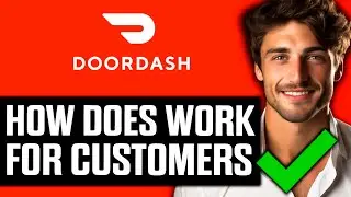 How Does Doordash Work for Customers? (2025)