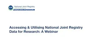Accessing & Utilising National Joint Registry Data for Research: A Webinar