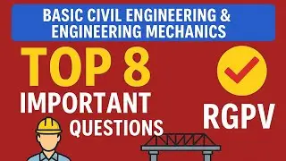 Basic Civil Engineering & Engineering Mechanics Top 8 Important questions | RGPV Basic Civil VVI 