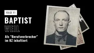 Podcast: Baptist Weil - Als “Berufsverbrecher” von den Nazis verfolgt