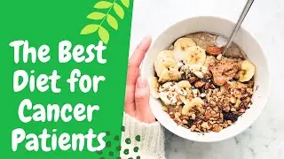 The Best Diet for Cancer Patients &hearts; Food science &hearts;