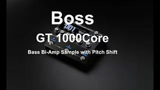 Boss GT 1000Core Bass Bi-Amp Sample with Pitch Shift Effect