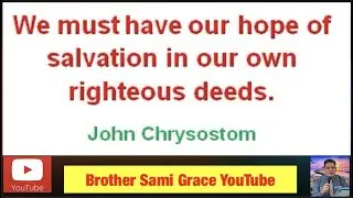 124E- Works and deeds, and intercession, John Chrysostom, Brother Sami Grace
