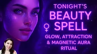 ⭐ &ldquo;Tonight&rsquo;s Beauty Spell &mdash; Glow, Attraction & Magnetic Aura Ritual&rdquo;