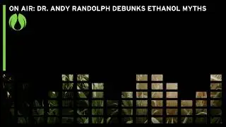 Dr. Andy Randolph Debunks Ethanol Myths