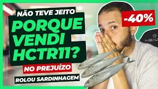 POR QUE ACABEI VENDENDO HCTR11 NO PREJU&Iacute;ZO? N&Atilde;O COMETA ESSE ERRO! #investimentos #hctr11