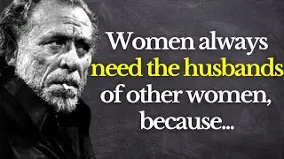 Charles Bukowski Quotes about women you need to know
