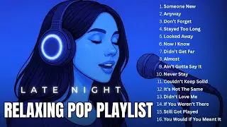 Sad Pop Songs for Healing ❤️&zwj;🩹 | Late-Night Playlist for Broken Hearts