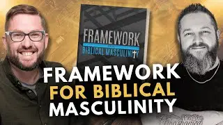 Framework For Biblical Masculinity w/ Anthony Curnutt | @RealMenTalk-Podcast| Brady Cone