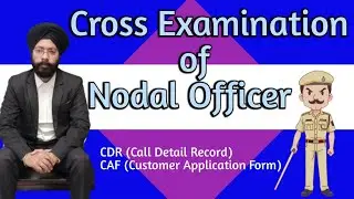 Cross Examination of Nodal Officer
